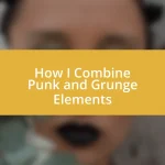 How I Combine Punk and Grunge Elements