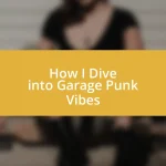 How I Dive into Garage Punk Vibes