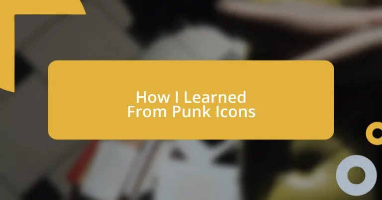 How I Learned From Punk Icons