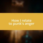 How I relate to punk’s anger