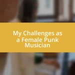 My Challenges as a Female Punk Musician