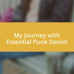 My Journey with Essential Punk Denim