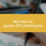 My take on punk’s DIY philosophy