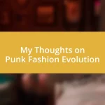 My Thoughts on Punk Fashion Evolution