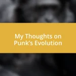 My Thoughts on Punk’s Evolution