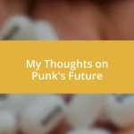 My Thoughts on Punk’s Future