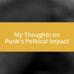 My Thoughts on Punk’s Political Impact