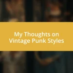 My Thoughts on Vintage Punk Styles