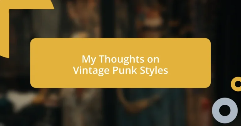 My Thoughts on Vintage Punk Styles