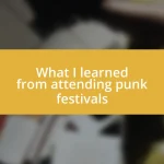 What I learned from attending punk festivals