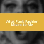 What Punk Fashion Means to Me