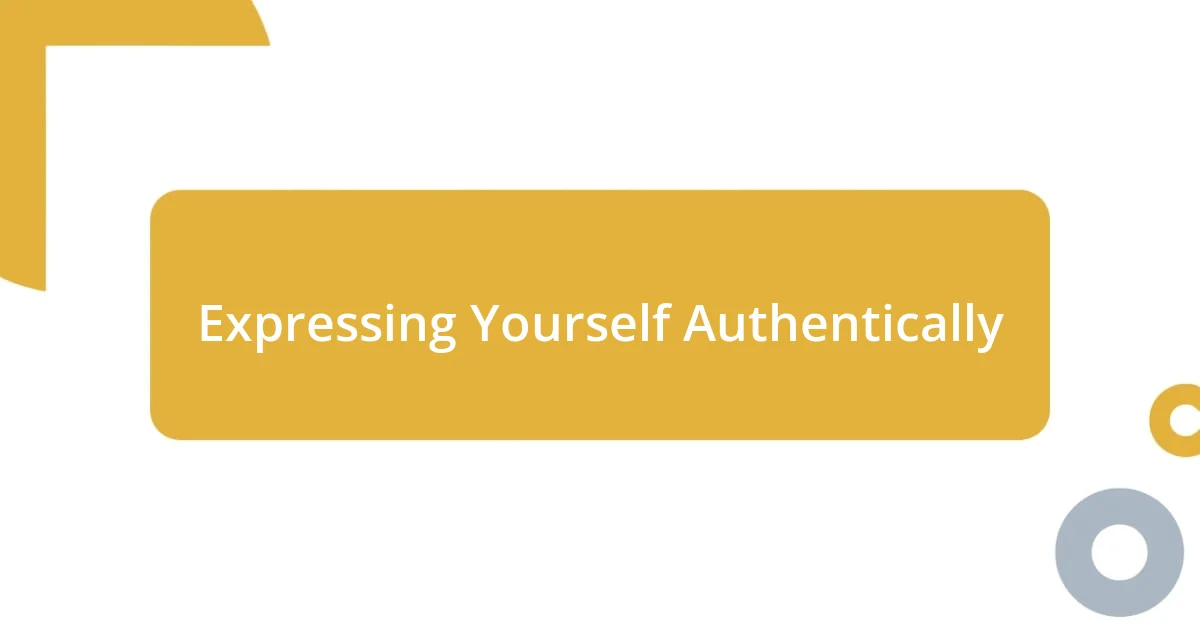 Expressing Yourself Authentically